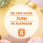 Tips Juni Alkmaar