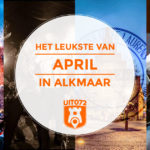 Het leukste van april in Alkmaar