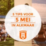 5 tips voor 5 mei in Alkmaar