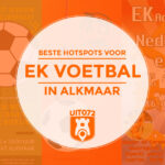 Beste hotspots voor EK Voetbal in Alkmaar